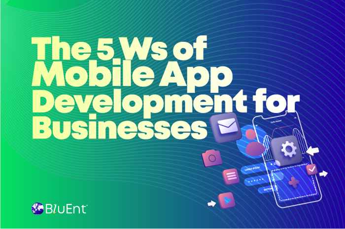 The 5 Ws of Mobile App Development for Businesses